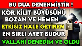 KÖR KİLİT BÜYÜSÜNÜ BOZAN VE HEMEN ETKİSİZ HALE GETİREN EN SIRLI AYET BUDUR DENENMİŞTİR [upl. by Fanchette]