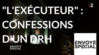 Envoyé spécial quotLexécuteurquot  confessions dun DRH  8 mars 2018 France 2 [upl. by Ainav]