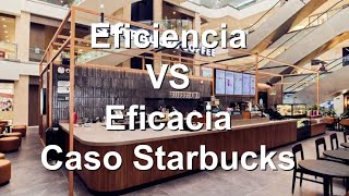 Eficiencia VS eficacia  Caso Starbucks [upl. by Pavior]