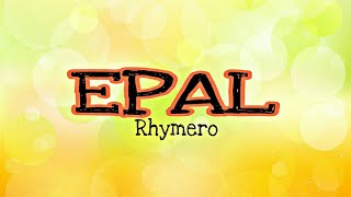 Epal lyrics  Rhymero [upl. by Nylirret]