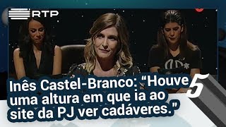 Inês CastelBranco “Houve uma altura em que ia ao site da PJ ver cadáveres”  5 Para a MeiaNoite [upl. by Wilcox]