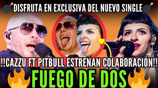 ❤️‍🔥🔥BOMBAZO NEW SINGLE CAZZU FT PITBULL quotFUEGO DE DOSquot DISFRUTALA AQUI SIN HISTORIAS NI CENSURAS🌋💣 [upl. by Atteragram84]