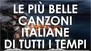 Le più belle canzoni italiane di tutti i tempi  Migliore musica italiana di tutti i tempi [upl. by Susan552]