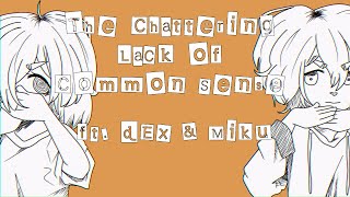 『Miku amp DEX』 The Chattering Lack of Common Sense GHOST 『VOCALOID Cover』 [upl. by Hairam668]