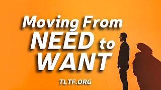 Moving From “Need” to “Want” [upl. by Hsekar236]