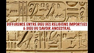 DIFFÉRENCE ENTRE DIEU DES RELIGIONS IMPORTÉES amp DIEU DU SAVOIR ANCESTRAL LE DIEU DE LARNAQUE [upl. by Inama]