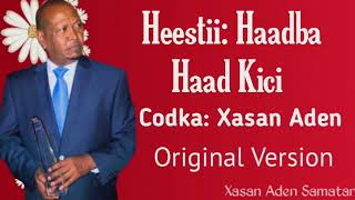 Xasan Aden Samatar Heestii  Haadba Haad Kici  Original Version [upl. by Kacerek]