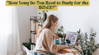 quotHow Long Do You Need to Study for the NCLEXquot [upl. by Otreblide]