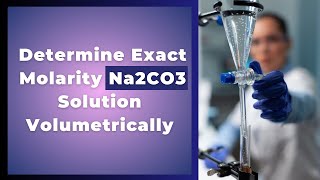 Determine Exact Molarity Na2CO3 Solution Volumetrically  Titration Method [upl. by Camm651]