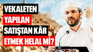 Vekaleten Yapılan Satıştan Kâr Etmek Helal mi l İhsan Şenocak [upl. by Samford]