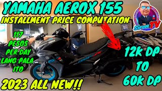 NEW YAMAHA AEROX 155  2023 FULL INSTALLMENT PRICE COMPUTATION [upl. by Annayek]