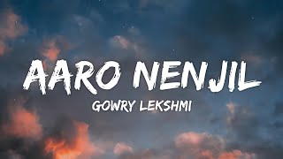 Aaro Nenjil Lyrics  Godha  Gowry Lekshmi Shaan Rahman [upl. by Airenahs582]