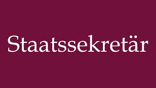 How to Pronounce Staatssekretär Secretary of State Correctly in German [upl. by Glennie]