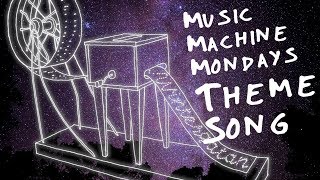 Music Machine Mondays Theme Song [upl. by Aistek]