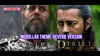 Dirilis Ertugrul Kurulus Osman “Mogollar Theme Reverb Version” music dirilisertugrul kurulusosman [upl. by Tayyebeb]