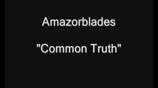 Amazorblades  Common Truth HQ Audio [upl. by Kahn]