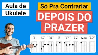 DEPOIS DO PRAZER Só Pra Contrariar SPC  Como tocar no Ukulele [upl. by Pierce641]