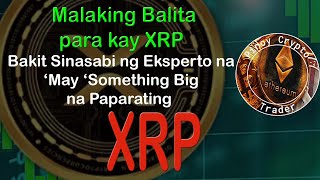 Malaking Balita para kay XRP Bakit Sinasabi ng Eksperto na May ‘Something Big’ na Paparating [upl. by Paymar]