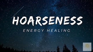 Hoarseness Energy Healing  Healing at Hand [upl. by Arok523]