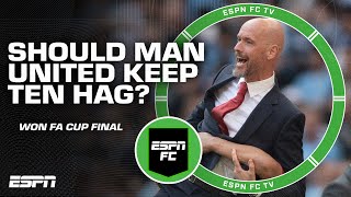 Should Manchester United KEEP Erik ten Hag after the FA Cup final victory  ESPN FC [upl. by Gibbon]