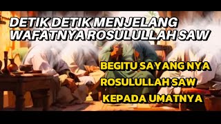 Detik detik menjelang wafatnya rosulullah saw [upl. by Plume]