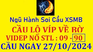 Soi Cầu Ngũ Hành Ngày 27102024  Dự Đoán Kết Quả Xổ Số Miền Bắc SXMB Hôm Nay [upl. by Ennyl833]