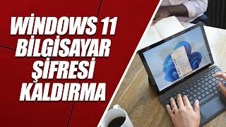 WİNDOWS 11 BİLGİSAYAR ŞİFRESİ KALDIRMA [upl. by Eirrem]