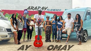 Arabay Flamenco x El Pana AY OMAY Videoclip Oficial [upl. by Alegnatal]