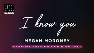 I know you  Megan Moroney Original Key Karaoke  Piano Instrumental Cover with Lyrics [upl. by Annas]