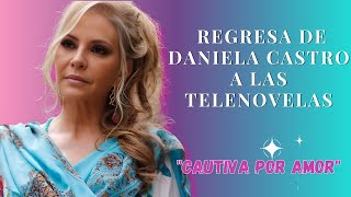 El Regreso de Daniela Castro a las telenovelas [upl. by Grissom336]