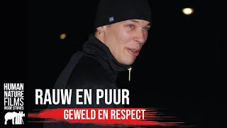 Rauw amp Puur  Geweld amp Respect  Afl 4  Human Nature Films [upl. by Tnilf]