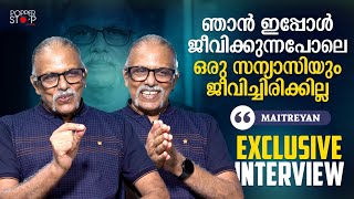 ഞാൻ ഇപ്പോൾ ജീവിക്കുന്നപോലെ ഒരു സന്യാസിയും ജീവിച്ചിരിക്കില്ല  Maitreyan  Exclusive Interview [upl. by Michey]