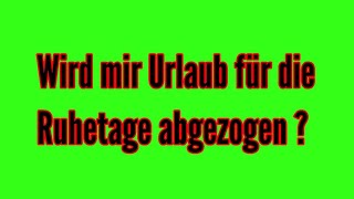 Ruhetag muss ich Urlaub nehmen oder gilt das als Feiertag [upl. by Sells]