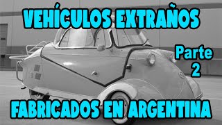 VEHÍCULOS EXTRAÑOS FABRICADOS EN LA ARGENTINA QUE TAL VEZ NO CONOZCAS  Parte II [upl. by Erdreid534]