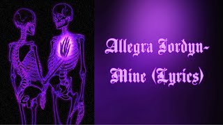 Allegra Jordyn MINE Lyrics [upl. by Claudell]