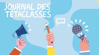 LE JOURNAL DES TÊTACLASSES 2024 [upl. by Aneloj]