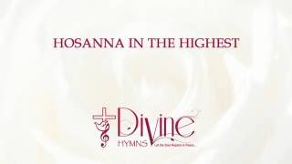 Hosanna In the Highest  Divine Hymns  Lyrics Video [upl. by Alexine]