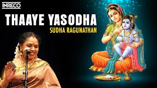 Thaaye Yasodha Song  Alaipaayuthe Kanna  Sudha Ragunathan Carnatic Vocal [upl. by Hollah]