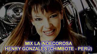 MIX LA INDECOROSA  HENRY GONZALES CHIMBOTE  PERÚ [upl. by Ludovick]