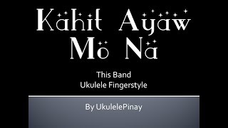 Kahit Ayaw Mo Na  ukulele fingerstyle  TABS [upl. by Ariahay]