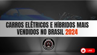 CARROS ELÉTRICOS E HíBRIDOS MAIS VENDIDOS NO BRASIL [upl. by Renee]