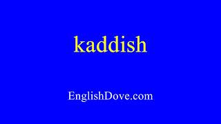 How to pronounce kaddish in American English [upl. by Arand]