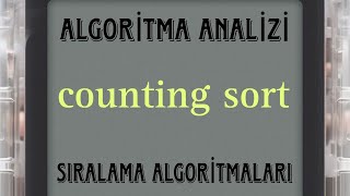 counting sort  ALGORİTMA ANALİZİ [upl. by Aihsatan]