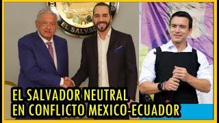 El Salvador se mantiene neutral ante conflicto de México y Ecuador [upl. by Penrose]