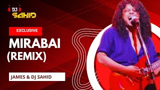 Mirabai Remix DJ Sahid New Mix 2024 FT James  মীরাবাঈ  James [upl. by Airdni481]