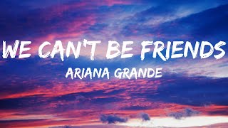 Ariana Grande  we cant be friends Lyrics [upl. by Nilat]