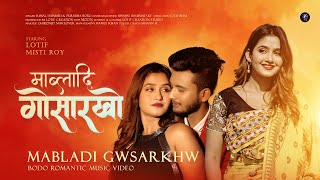 Mabladi Gwsarkhw  Rimal Daimary ft Purnima Boro  Bodo official music video  Lotif Creation [upl. by Corina]