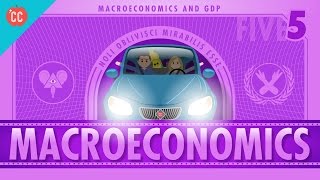 Macroeconomics Crash Course Economics 5 [upl. by Skylar]