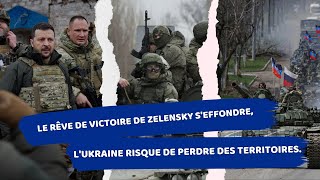 Le rêve de victoire de Zelensky seffondre lUkraine risque de perdre des territoires zelensky [upl. by Scharff]