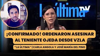 Confirmado ordenaron asesinar al Teniente Ojeda desde Venezuela  La Última con Carla Angola [upl. by Acilejna]